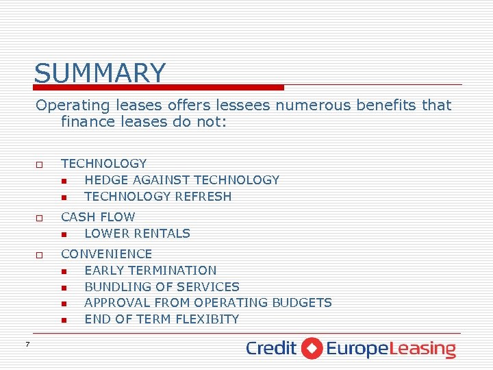 SUMMARY Operating leases offers lessees numerous benefits that finance leases do not: o o