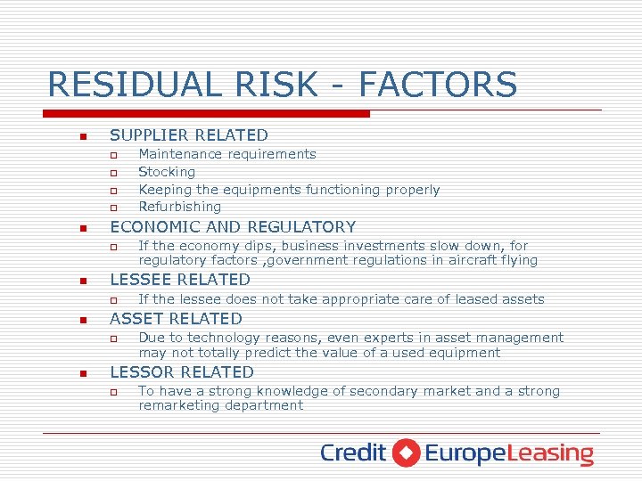 RESIDUAL RISK - FACTORS n SUPPLIER RELATED o o n ECONOMIC AND REGULATORY o