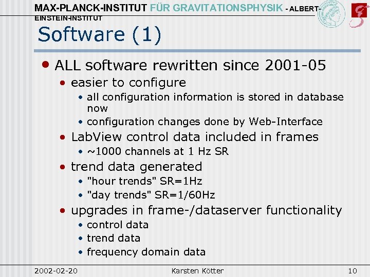 MAX-PLANCK-INSTITUT FÜR GRAVITATIONSPHYSIK - ALBERTEINSTEIN-INSTITUT Software (1) • ALL software rewritten since 2001 -05