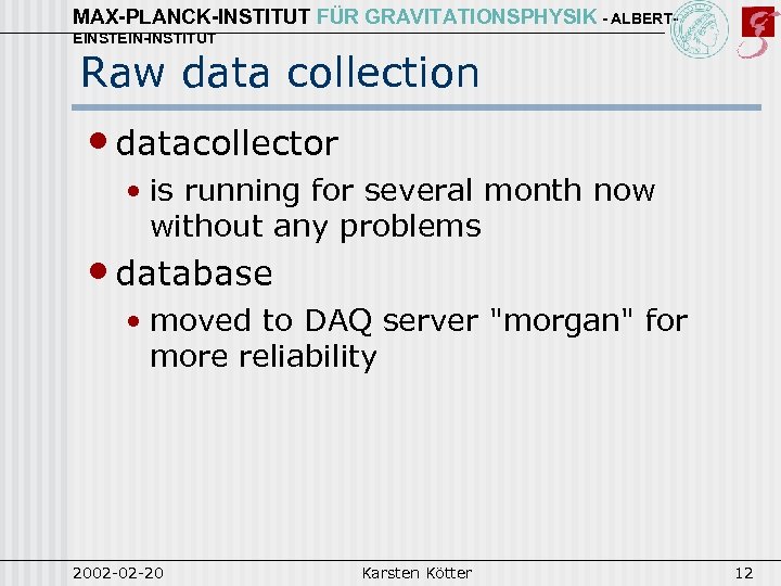 MAX-PLANCK-INSTITUT FÜR GRAVITATIONSPHYSIK - ALBERTEINSTEIN-INSTITUT Raw data collection • datacollector • is running for