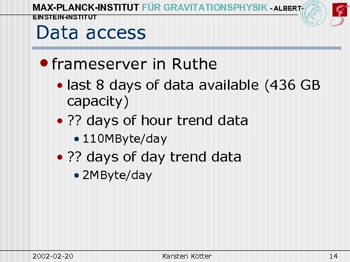MAX-PLANCK-INSTITUT FÜR GRAVITATIONSPHYSIK - ALBERTEINSTEIN-INSTITUT Data access • frameserver in Ruthe • last 8