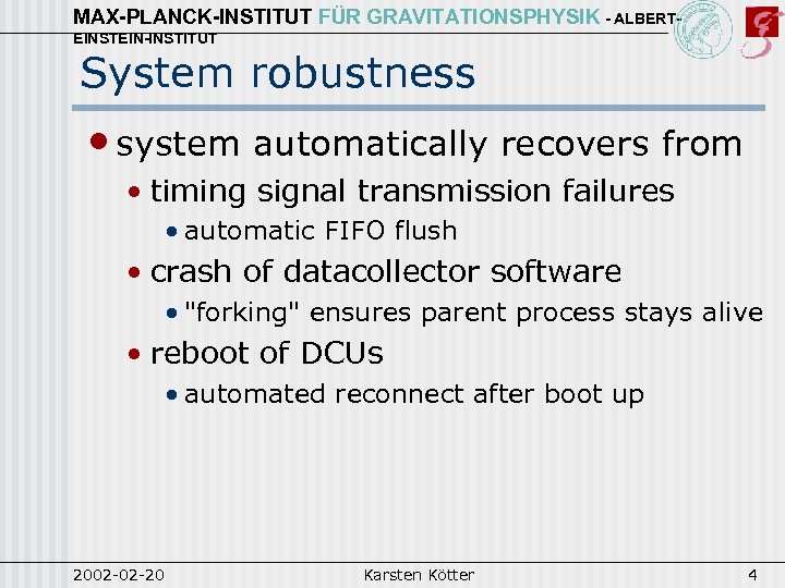 MAX-PLANCK-INSTITUT FÜR GRAVITATIONSPHYSIK - ALBERTEINSTEIN-INSTITUT System robustness • system automatically recovers from • timing