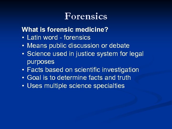 Forensics What is forensic medicine? • Latin word - forensics • Means public discussion
