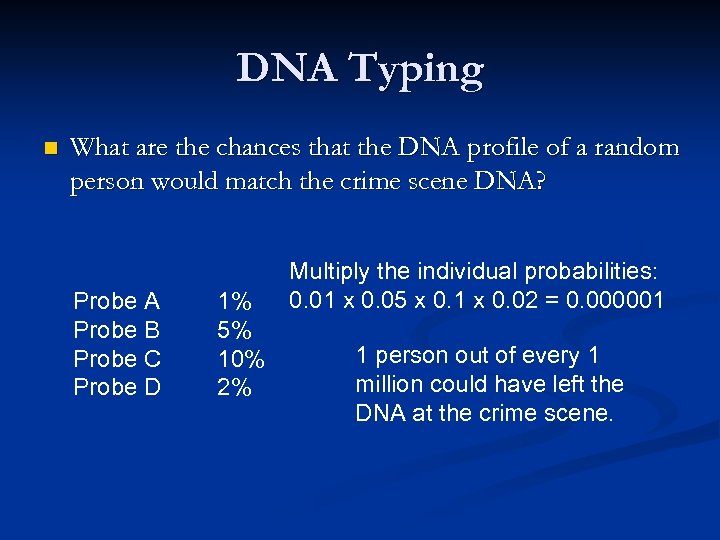 DNA Typing n What are the chances that the DNA profile of a random