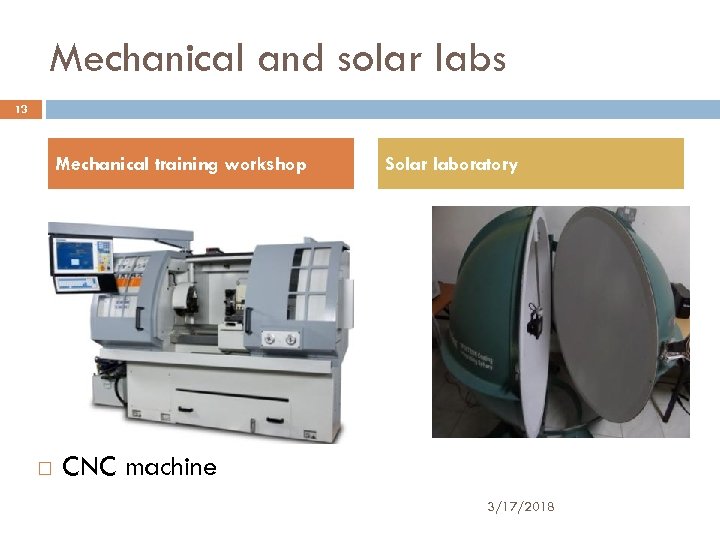 Mechanical and solar labs 13 Mechanical training workshop Solar laboratory CNC machine 3/17/2018 