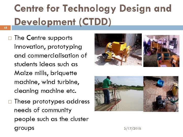 Centre for Technology Design and Development (CTDD) 18 The Centre supports innovation, prototyping and