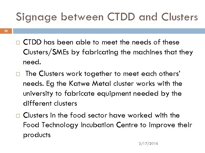 Signage between CTDD and Clusters 20 CTDD has been able to meet the needs