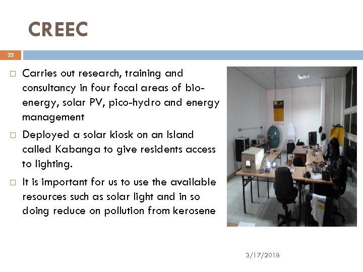 CREEC 22 Carries out research, training and consultancy in four focal areas of bioenergy,