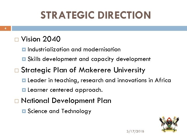 STRATEGIC DIRECTION 4 Vision 2040 Industrialization and modernisation Skills development and capacity development Strategic