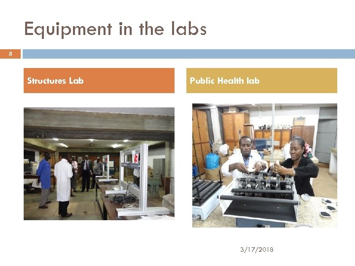 Equipment in the labs 8 Structures Lab Public Health lab 3/17/2018 
