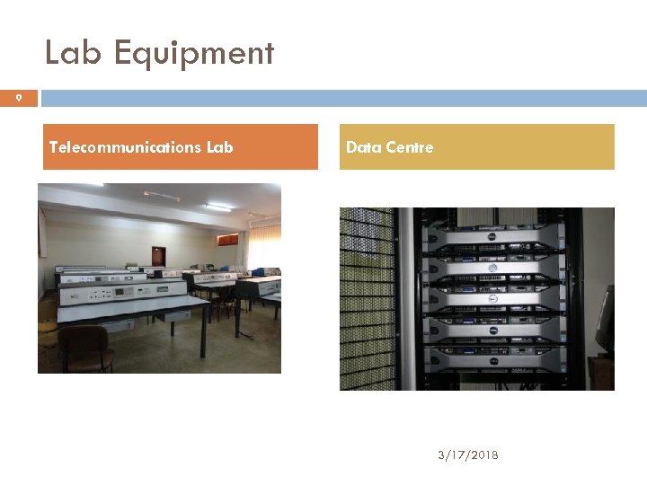 Lab Equipment 9 Telecommunications Lab Data Centre 3/17/2018 