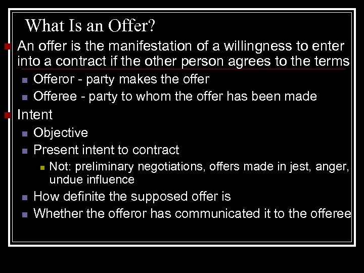 What Is an Offer? n An offer is the manifestation of a willingness to