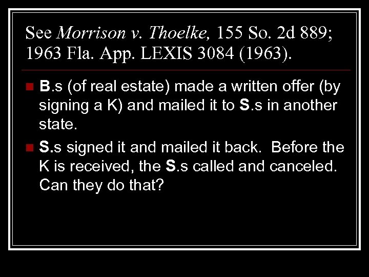 See Morrison v. Thoelke, 155 So. 2 d 889; 1963 Fla. App. LEXIS 3084