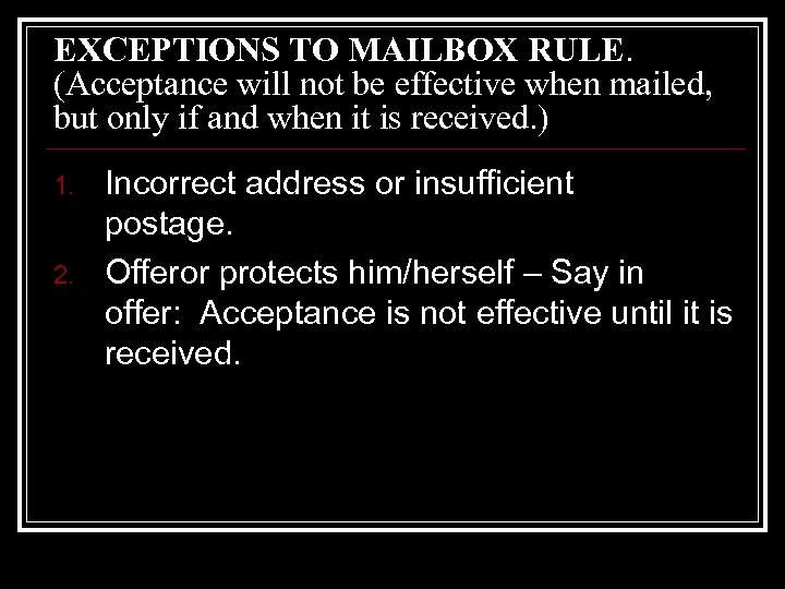 EXCEPTIONS TO MAILBOX RULE. (Acceptance will not be effective when mailed, but only if