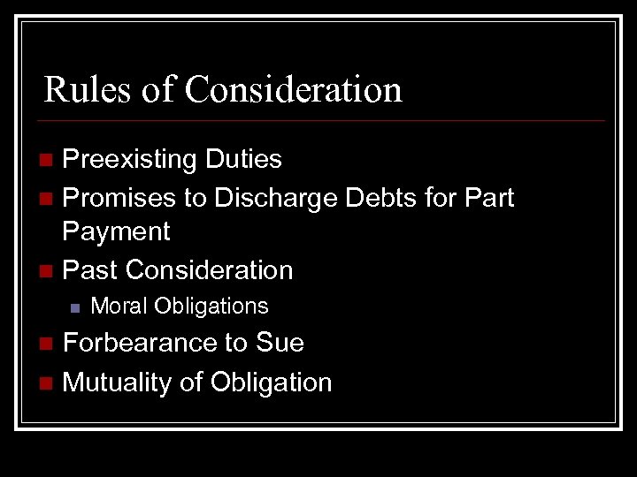 Rules of Consideration Preexisting Duties n Promises to Discharge Debts for Part Payment n