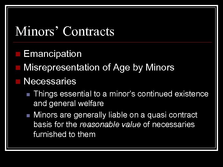 Minors’ Contracts Emancipation n Misrepresentation of Age by Minors n Necessaries n n n