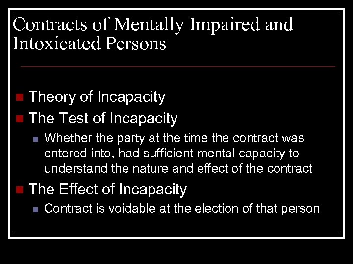 Contracts of Mentally Impaired and Intoxicated Persons Theory of Incapacity n The Test of