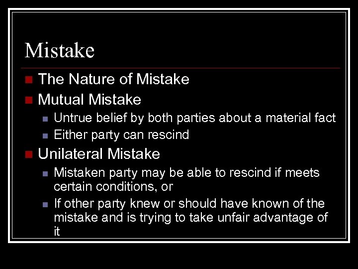 Mistake The Nature of Mistake n Mutual Mistake n n Untrue belief by both