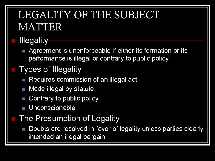 LEGALITY OF THE SUBJECT MATTER n Illegality n n Types of Illegality n n