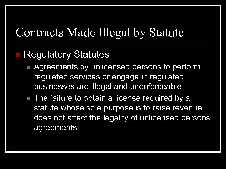 Contracts Made Illegal by Statute n Regulatory Statutes n n Agreements by unlicensed persons