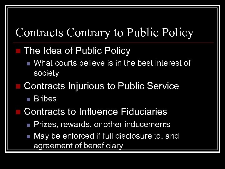 Contracts Contrary to Public Policy n The Idea of Public Policy n n Contracts
