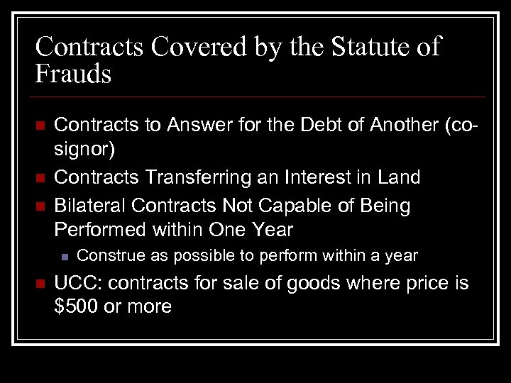 Contracts Covered by the Statute of Frauds n n n Contracts to Answer for