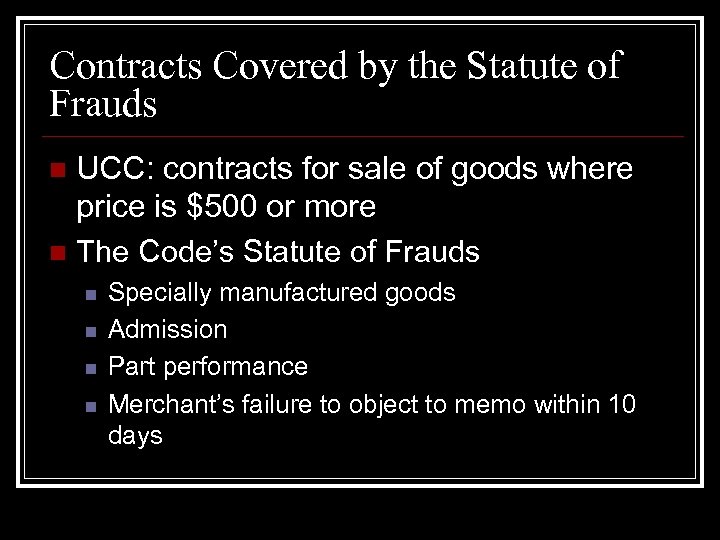 Contracts Covered by the Statute of Frauds UCC: contracts for sale of goods where