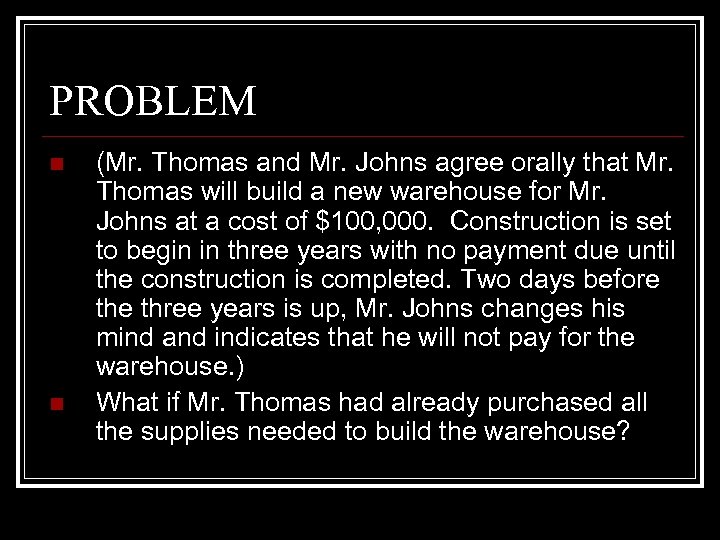 PROBLEM n n (Mr. Thomas and Mr. Johns agree orally that Mr. Thomas will