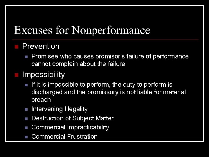 Excuses for Nonperformance n Prevention n n Promisee who causes promisor’s failure of performance