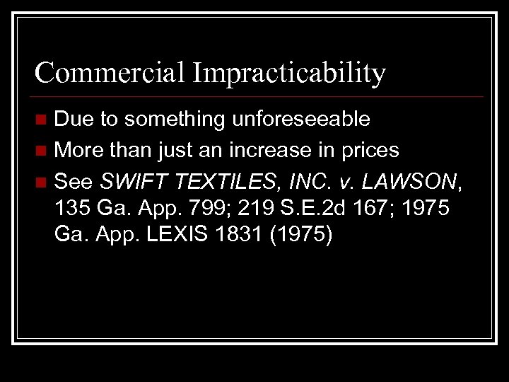 Commercial Impracticability Due to something unforeseeable n More than just an increase in prices