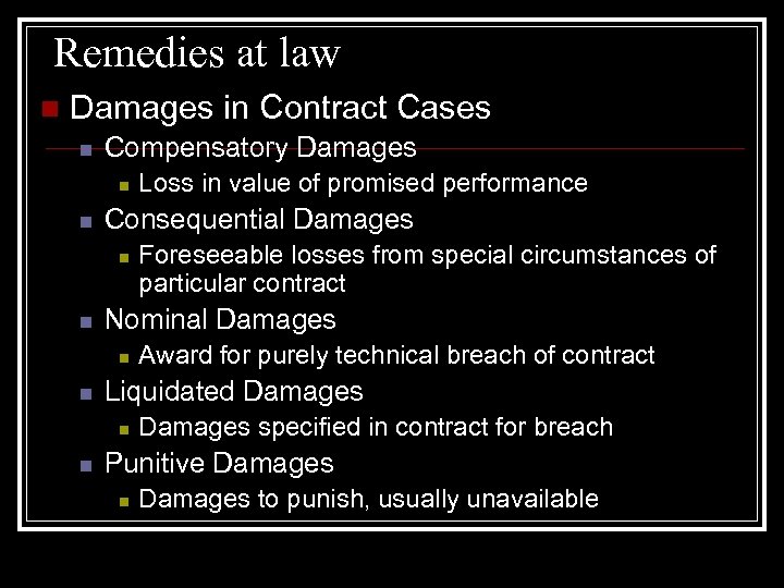 Remedies at law n Damages in Contract Cases n Compensatory Damages n n Consequential