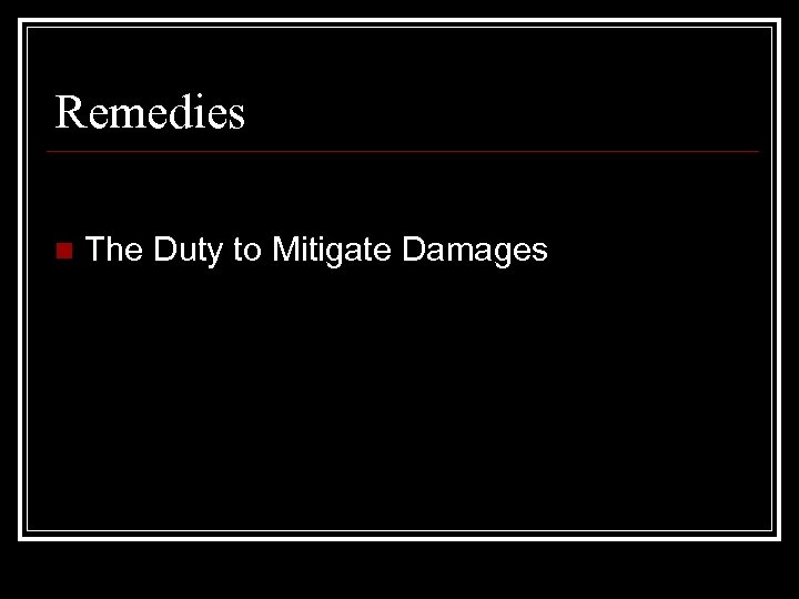 Remedies n The Duty to Mitigate Damages 