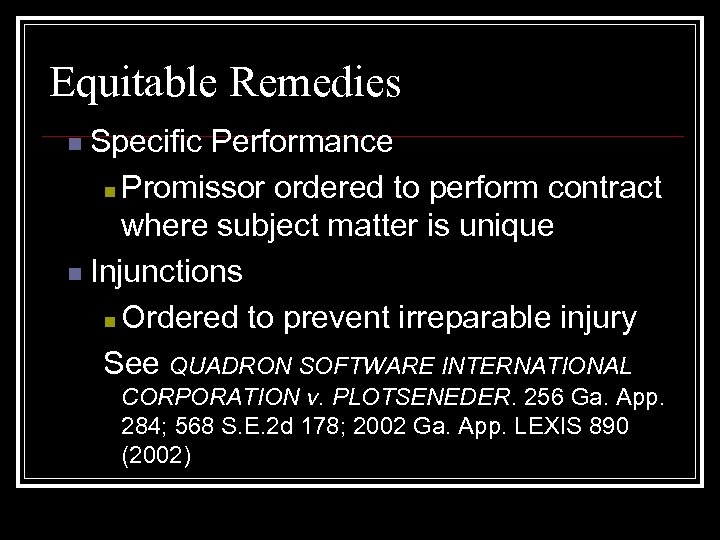 Equitable Remedies Specific Performance n Promissor ordered to perform contract where subject matter is