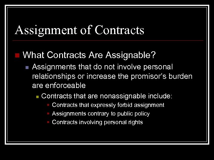 Assignment of Contracts n What Contracts Are Assignable? n Assignments that do not involve