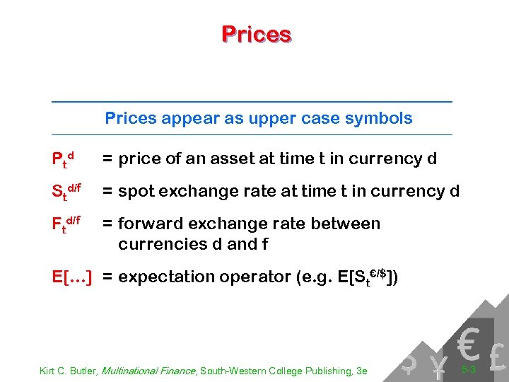 Prices appear as upper case symbols P td = price of an asset at