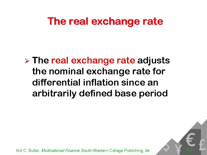 The real exchange rate Ø The real exchange rate adjusts the nominal exchange rate