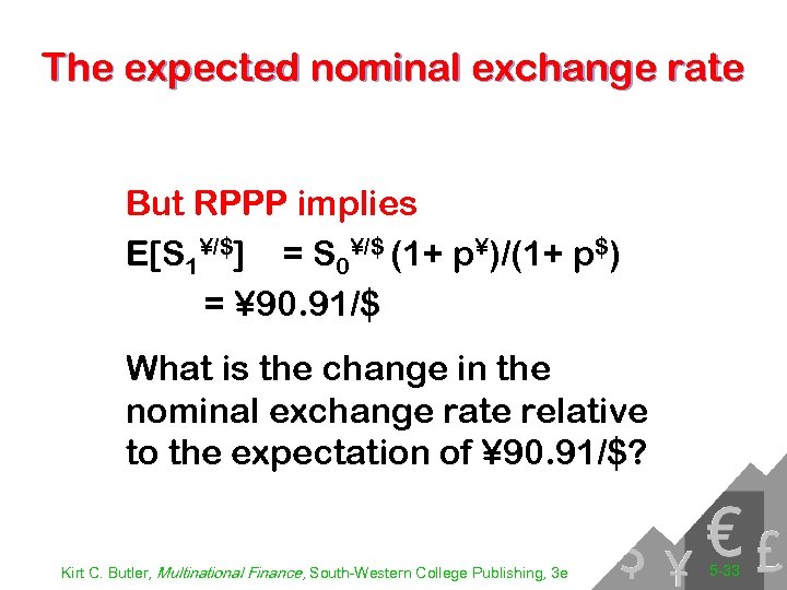 The expected nominal exchange rate But RPPP implies E[S 1¥/$] = S 0¥/$ (1+