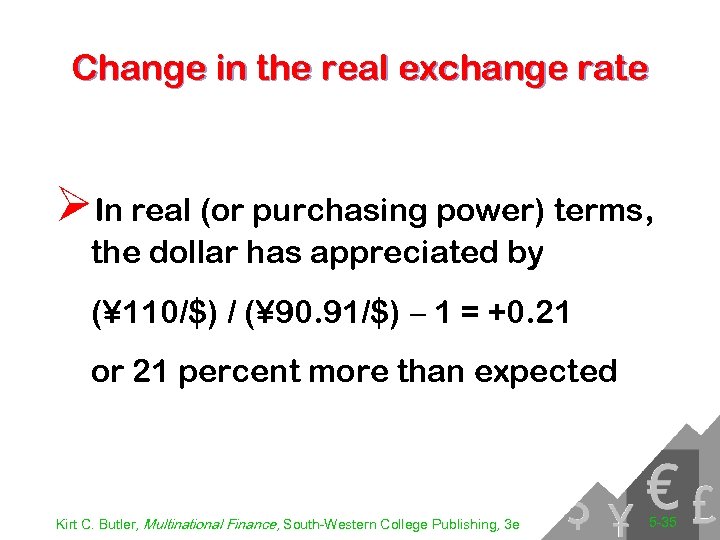 Change in the real exchange rate ØIn real (or purchasing power) terms, the dollar