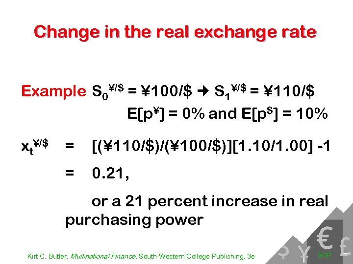 Change in the real exchange rate Example S 0¥/$ = ¥ 100/$ S 1¥/$
