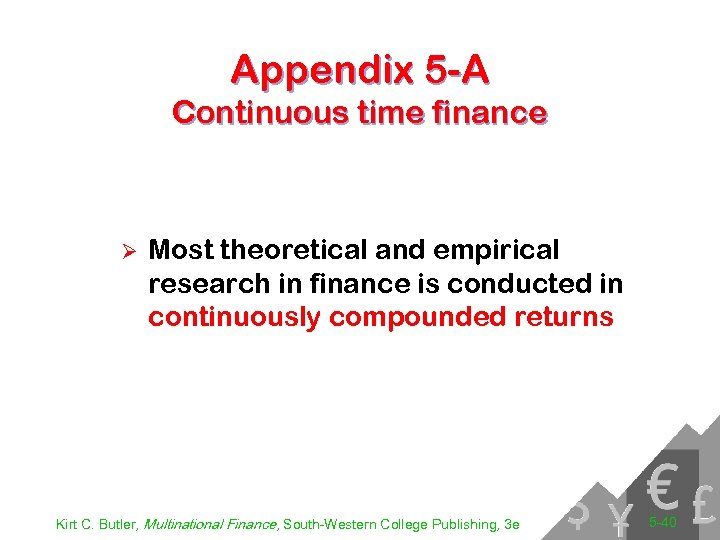 Appendix 5 -A Continuous time finance Ø Most theoretical and empirical research in finance