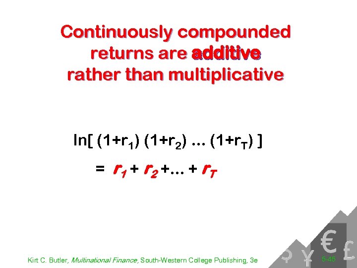 Continuously compounded returns are additive rather than multiplicative ln[ (1+r 1) (1+r 2). .