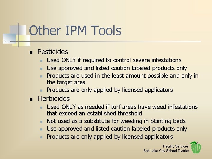 Other IPM Tools n Pesticides n n n Used ONLY if required to control