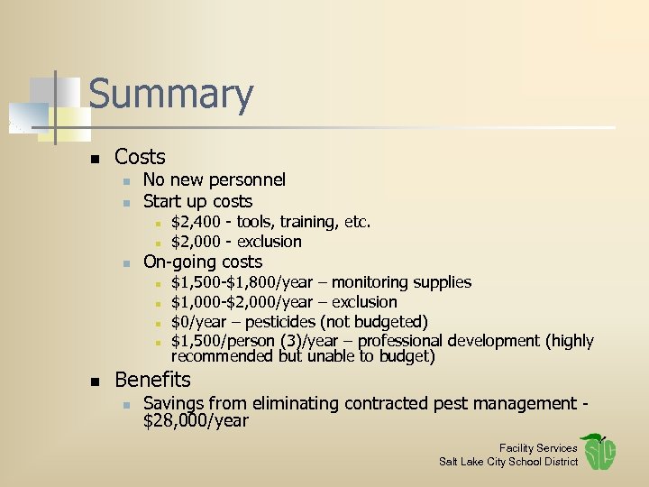 Summary n Costs n n No new personnel Start up costs n n n