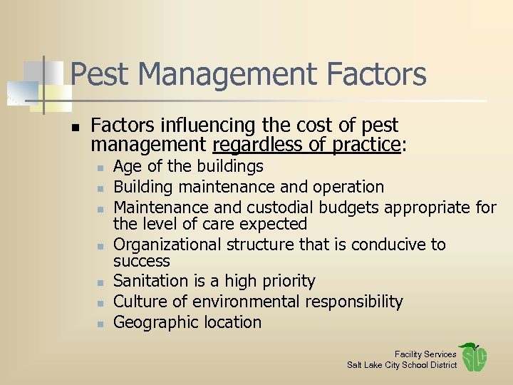 Pest Management Factors n Factors influencing the cost of pest management regardless of practice: