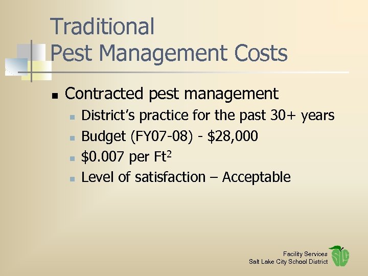 Traditional Pest Management Costs n Contracted pest management n n District’s practice for the