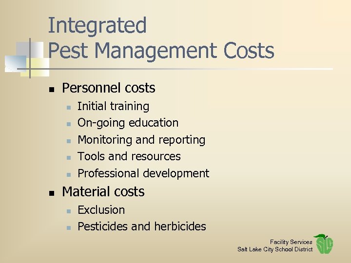 Integrated Pest Management Costs n Personnel costs n n n Initial training On-going education