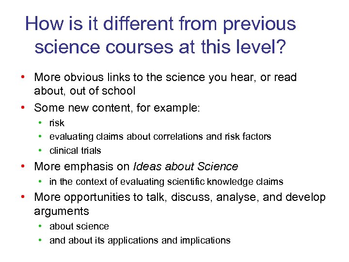 How is it different from previous science courses at this level? • More obvious