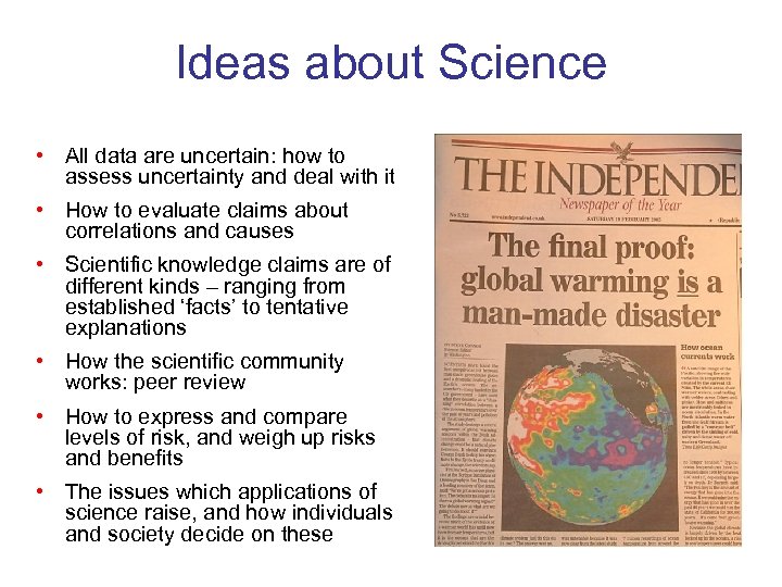 Ideas about Science • All data are uncertain: how to assess uncertainty and deal