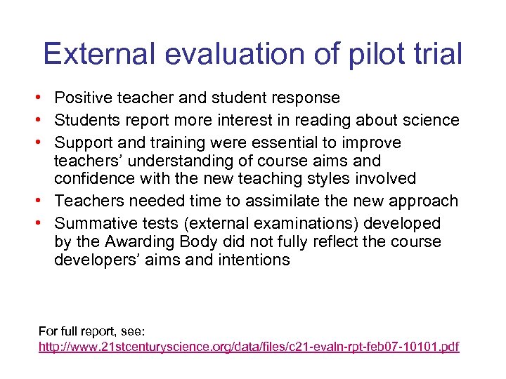 External evaluation of pilot trial • Positive teacher and student response • Students report