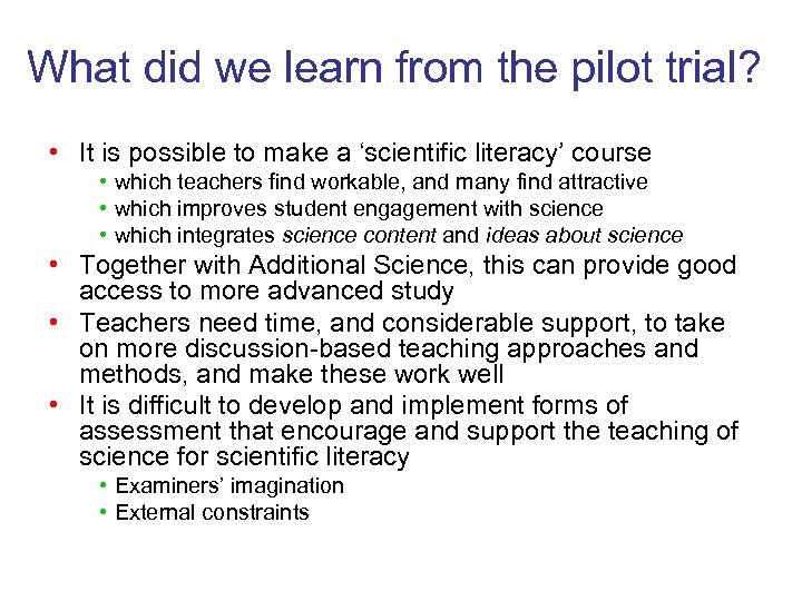 What did we learn from the pilot trial? • It is possible to make